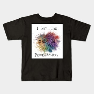 I Put The Magic In Procrastinate Kids T-Shirt